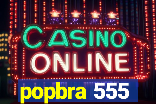 popbra 555
